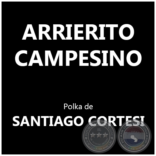 ARRIERITO CAMPESINO - Polka de SANTIAGO CORTESI